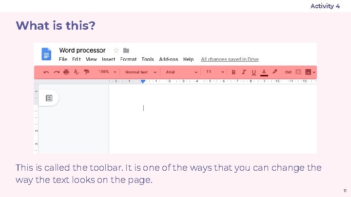 Activity 4 What is this? This is called the toolbar. It is one of