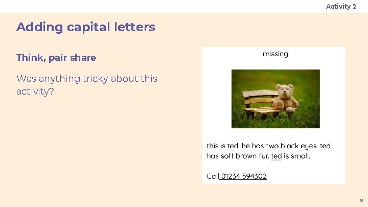 Activity 2 Adding capital letters Think, pair share Was anything tricky about this activity?