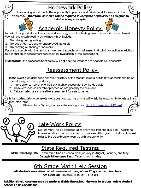 Homework Policy: Homework gives students the opportunity to practice and reinforce skills learned in