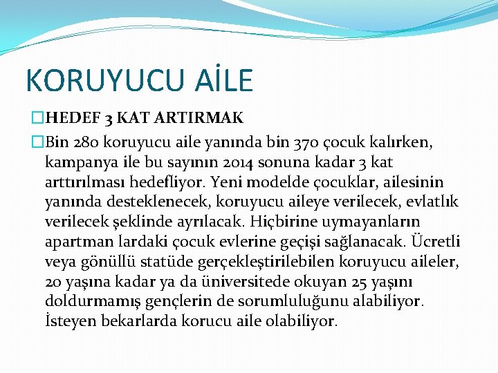 KORUYUCU AİLE �HEDEF 3 KAT ARTIRMAK �Bin 280 koruyucu aile yanında bin 370 çocuk