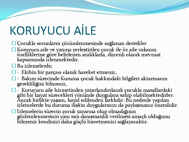 KORUYUCU AİLE � Çocukla sorunların çözümlenmesinde sağlanan destekler � Koruyucu aile ve yanına yerleştirilen