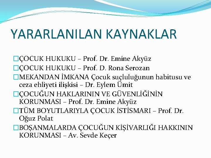 YARARLANILAN KAYNAKLAR �ÇOCUK HUKUKU – Prof. Dr. Emine Akyüz �ÇOCUK HUKUKU – Prof. D.