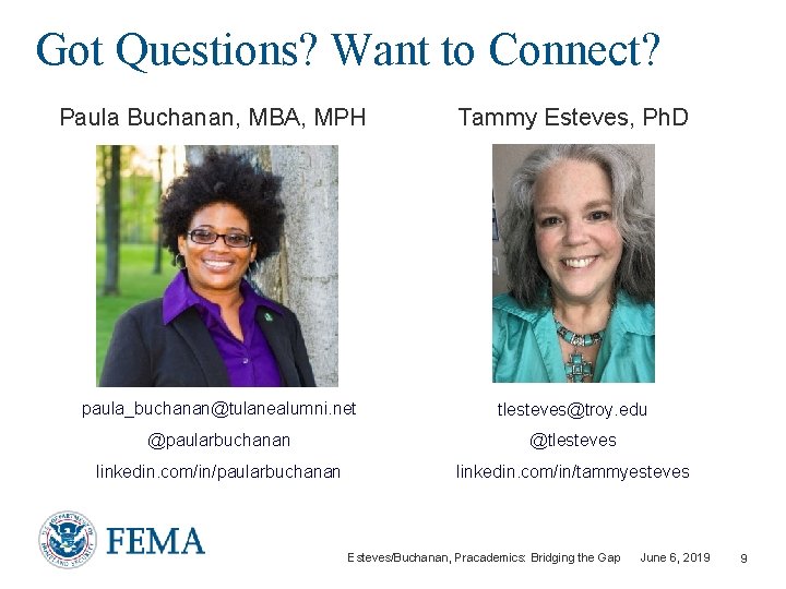 Got Questions? Want to Connect? Paula Buchanan, MBA, MPH Tammy Esteves, Ph. D paula_buchanan@tulanealumni.