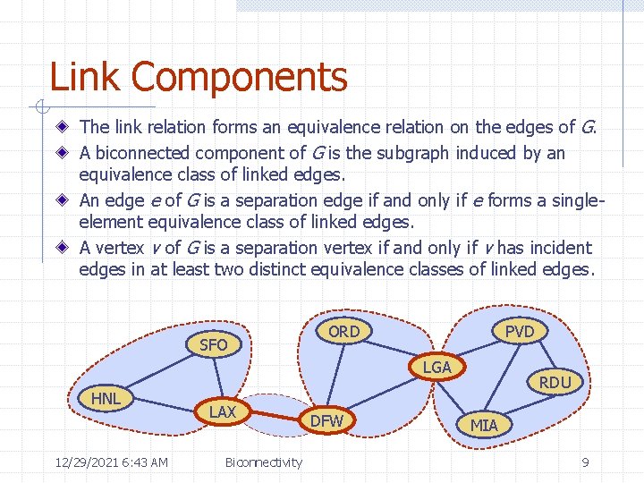 Link Components The link relation forms an equivalence relation on the edges of G. Link Components The link relation forms an equivalence relation on the edges of G.