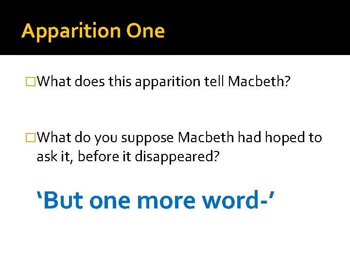 Apparition One �What does this apparition tell Macbeth? �What do you suppose Macbeth had