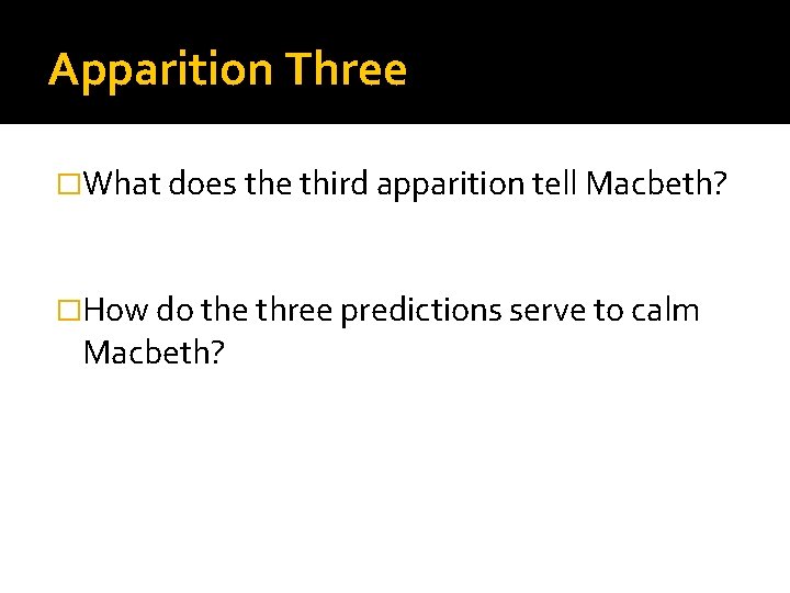 Apparition Three �What does the third apparition tell Macbeth? �How do the three predictions