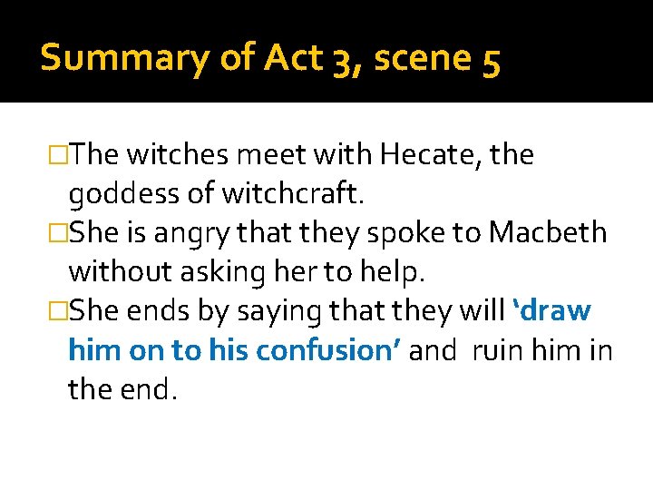 Summary of Act 3, scene 5 �The witches meet with Hecate, the goddess of