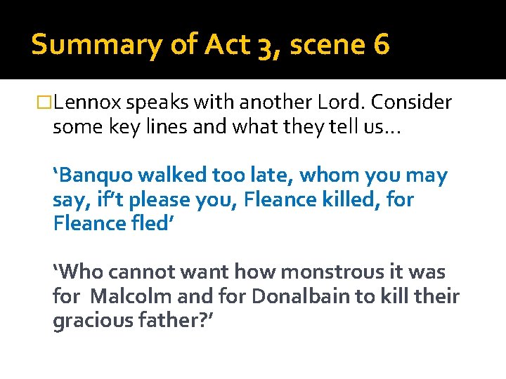Summary of Act 3, scene 6 �Lennox speaks with another Lord. Consider some key