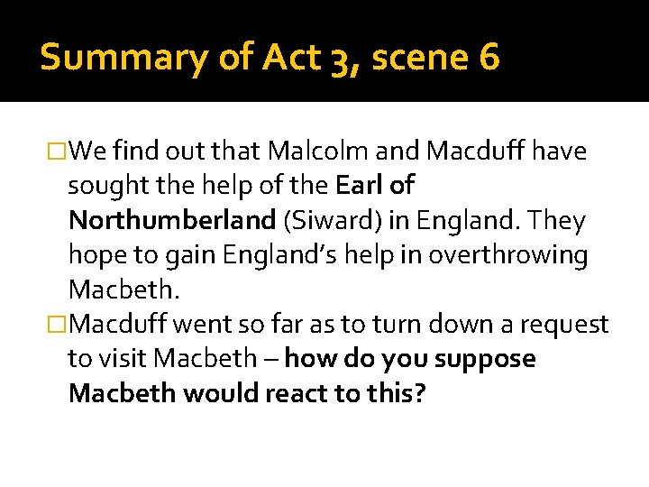 Summary of Act 3, scene 6 �We find out that Malcolm and Macduff have