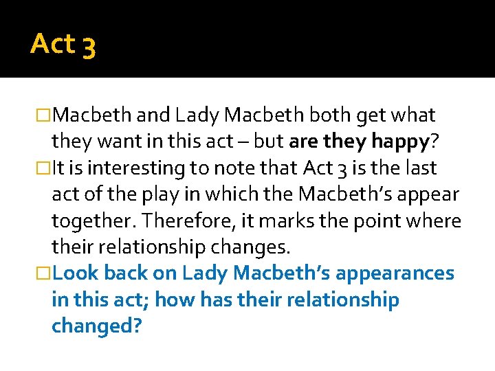 Act 3 �Macbeth and Lady Macbeth both get what they want in this act