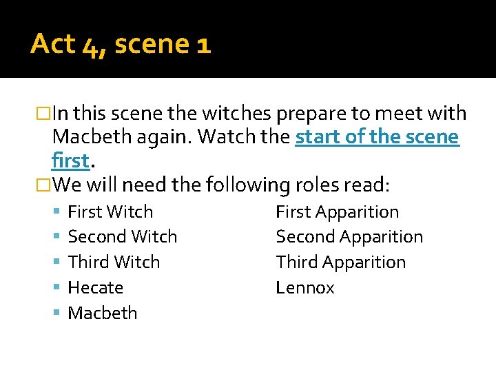Act 4, scene 1 �In this scene the witches prepare to meet with Macbeth