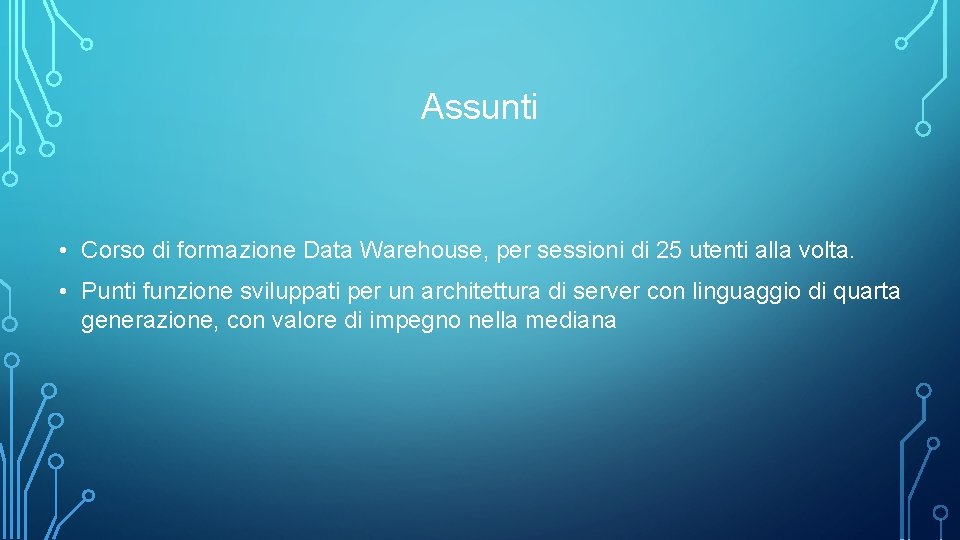 Assunti • Corso di formazione Data Warehouse, per sessioni di 25 utenti alla volta.