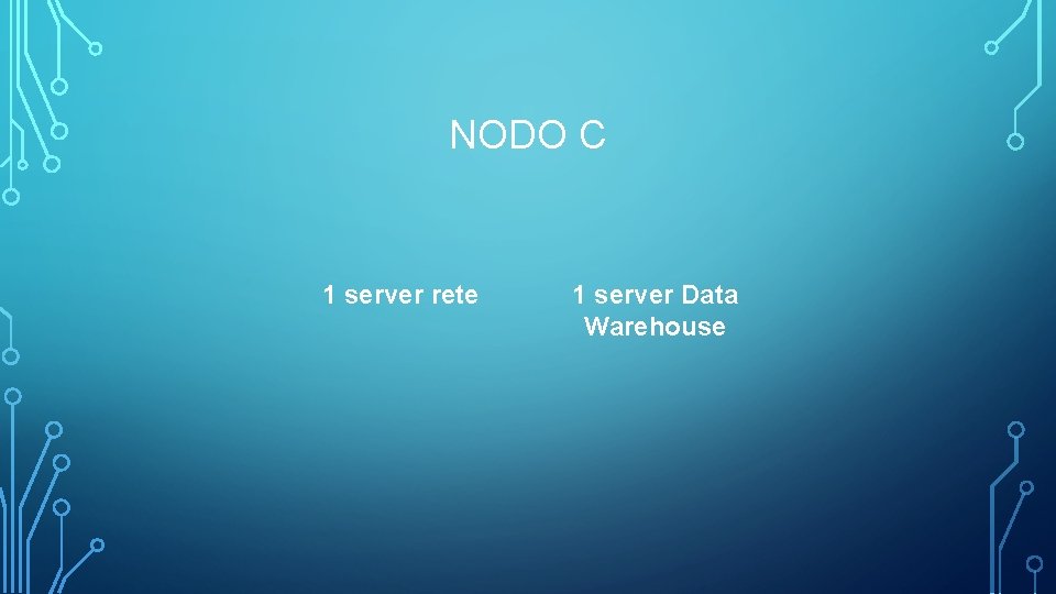 NODO C 1 server rete 1 server Data Warehouse 