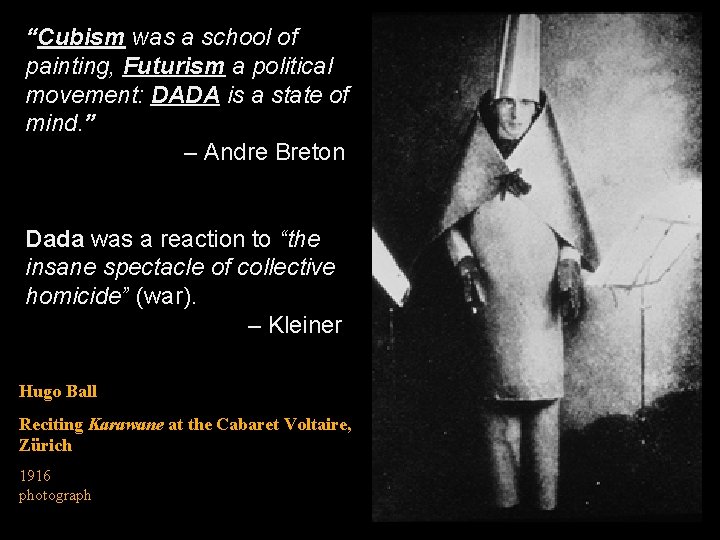 “Cubism was a school of painting, Futurism a political movement: DADA is a state
