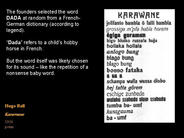 The founders selected the word DADA at random from a French. German dictionary (according