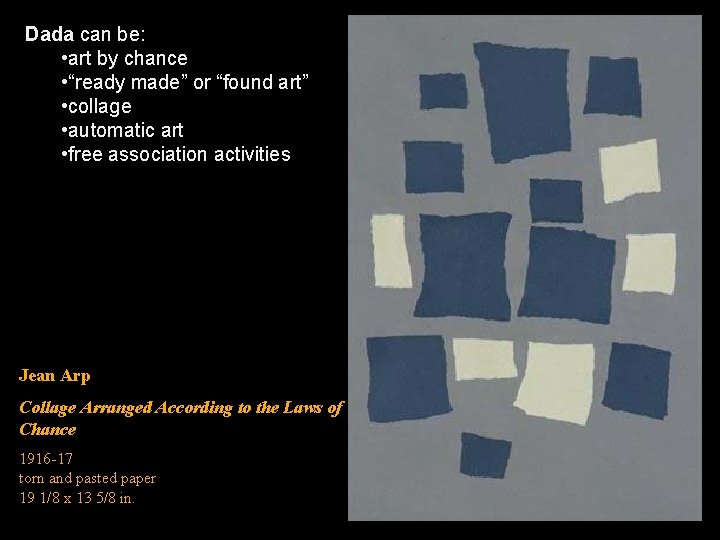 Dada can be: • art by chance • “ready made” or “found art” •
