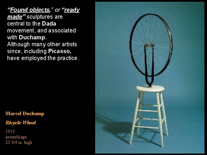 “Found objects, ” or “ready made” sculptures are central to the Dada movement, and
