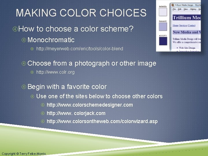 MAKING COLOR CHOICES How to choose a color scheme? Monochromatic http: //meyerweb. com/eric/tools/color-blend Choose