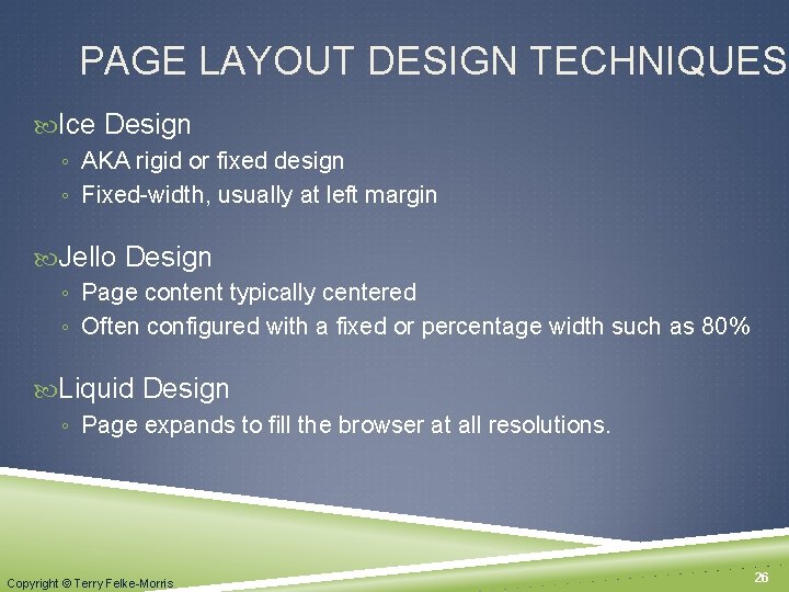 PAGE LAYOUT DESIGN TECHNIQUES Ice Design ◦ AKA rigid or fixed design ◦ Fixed-width,