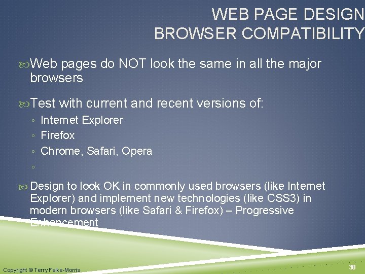 WEB PAGE DESIGN BROWSER COMPATIBILITY Web pages do NOT look the same in all