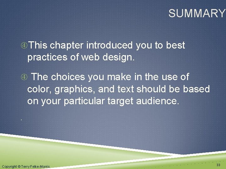 SUMMARY This chapter introduced you to best practices of web design. The choices you