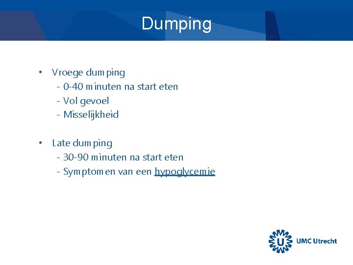 Dumping • Vroege dumping - 0 -40 minuten na start eten - Vol gevoel