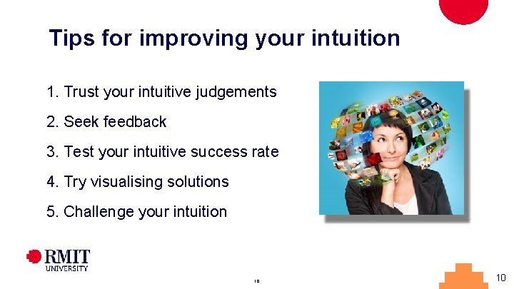 Tips for improving your intuition 1. Trust your intuitive judgements 2. Seek feedback 3.