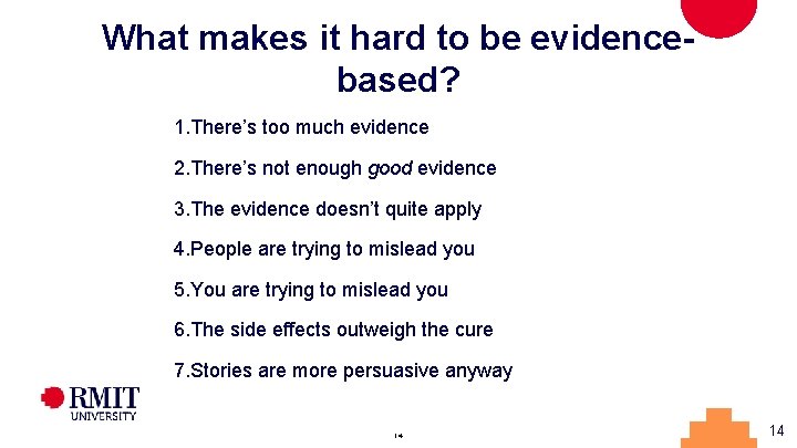 What makes it hard to be evidencebased? 1. There’s too much evidence 2. There’s