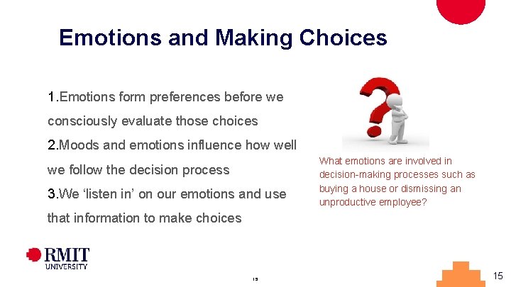 Emotions and Making Choices 1. Emotions form preferences before we consciously evaluate those choices