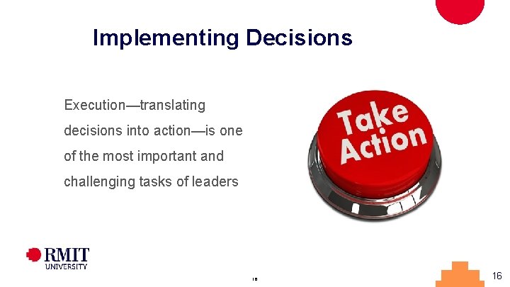 Implementing Decisions Execution—translating decisions into action—is one of the most important and challenging tasks