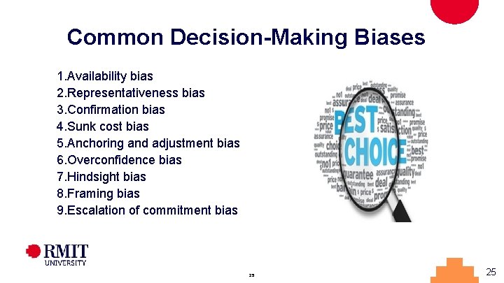 Common Decision-Making Biases 1. Availability bias 2. Representativeness bias 3. Confirmation bias 4. Sunk