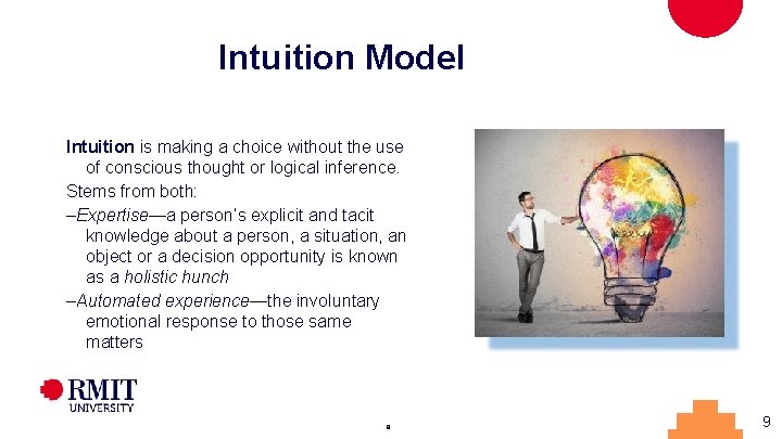 Intuition Model Intuition is making a choice without the use of conscious thought or