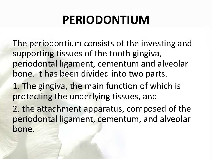 PERIODONTIUM The periodontium consists of the investing and supporting tissues of the tooth gingiva,