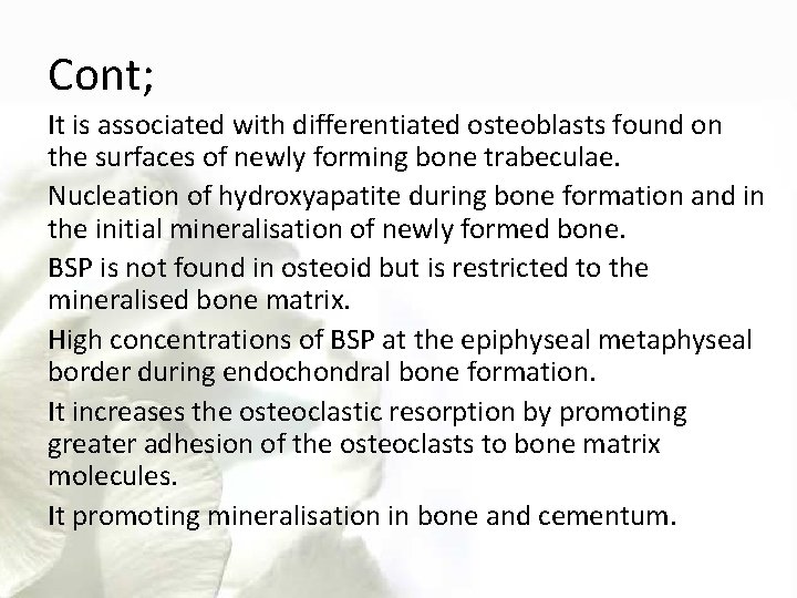 Cont; It is associated with differentiated osteoblasts found on the surfaces of newly forming
