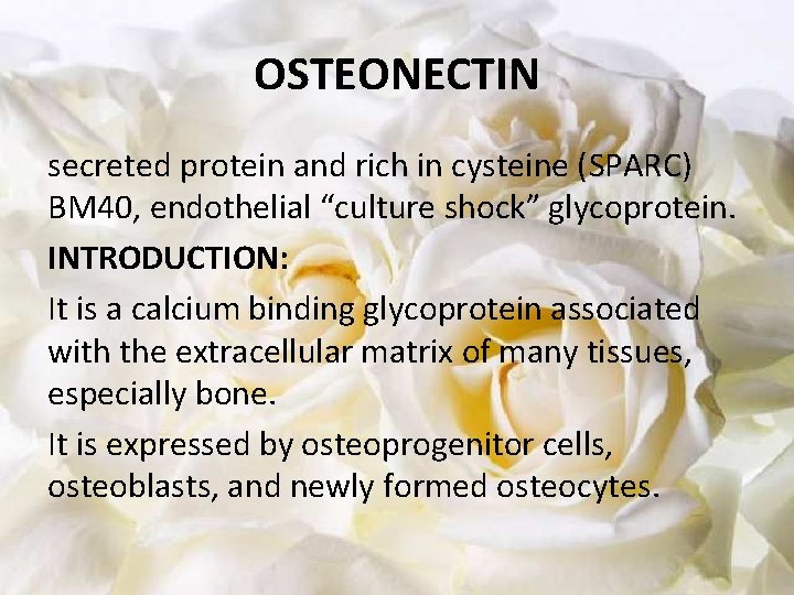 OSTEONECTIN secreted protein and rich in cysteine (SPARC) BM 40, endothelial “culture shock” glycoprotein.
