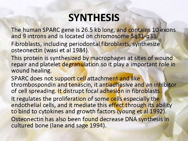 SYNTHESIS The human SPARC gene is 26. 5 kb long, and contains 10 exons