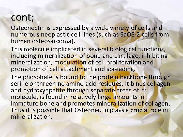 cont; Osteonectin is expressed by a wide variety of cells and numerous neoplastic cell