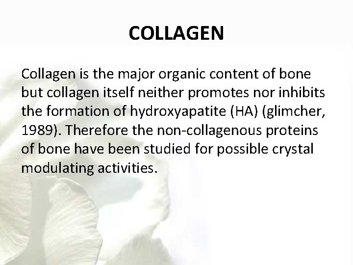 COLLAGEN Collagen is the major organic content of bone but collagen itself neither promotes