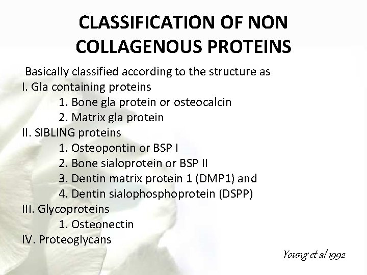 CLASSIFICATION OF NON COLLAGENOUS PROTEINS Basically classified according to the structure as I. Gla