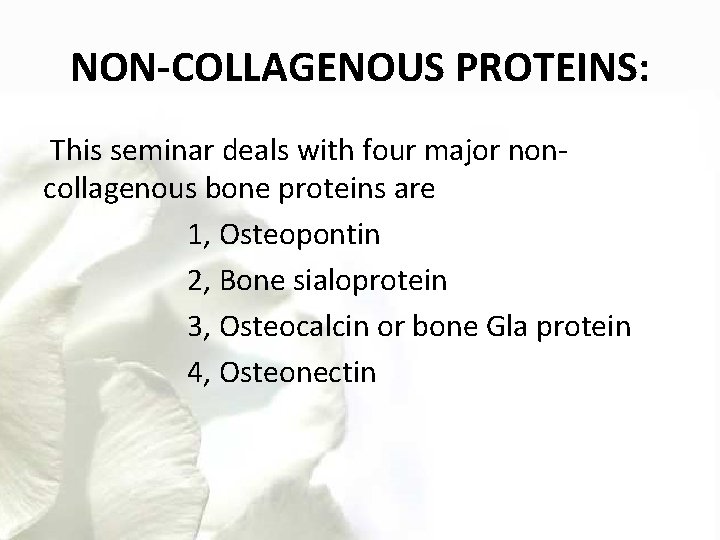 NON-COLLAGENOUS PROTEINS: This seminar deals with four major noncollagenous bone proteins are 1, Osteopontin