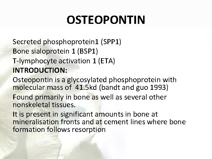 OSTEOPONTIN Secreted phosphoprotein 1 (SPP 1) Bone sialoprotein 1 (BSP 1) T-lymphocyte activation 1