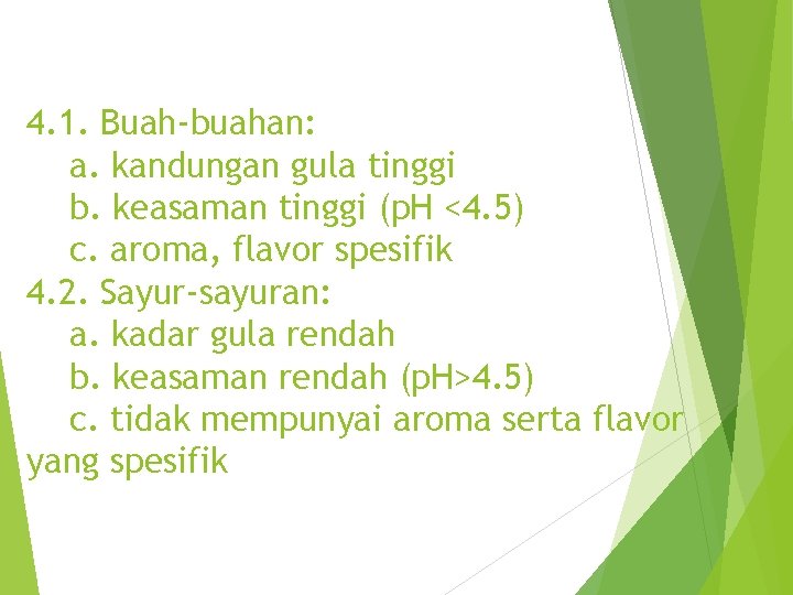 4. 1. Buah-buahan: a. kandungan gula tinggi b. keasaman tinggi (p. H <4. 5)