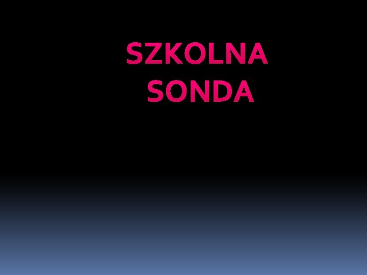 SZKOLNA SONDA 