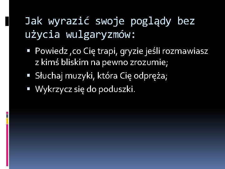 Jak wyrazić swoje poglądy bez użycia wulgaryzmów: Powiedz , co Cię trapi, gryzie jeśli