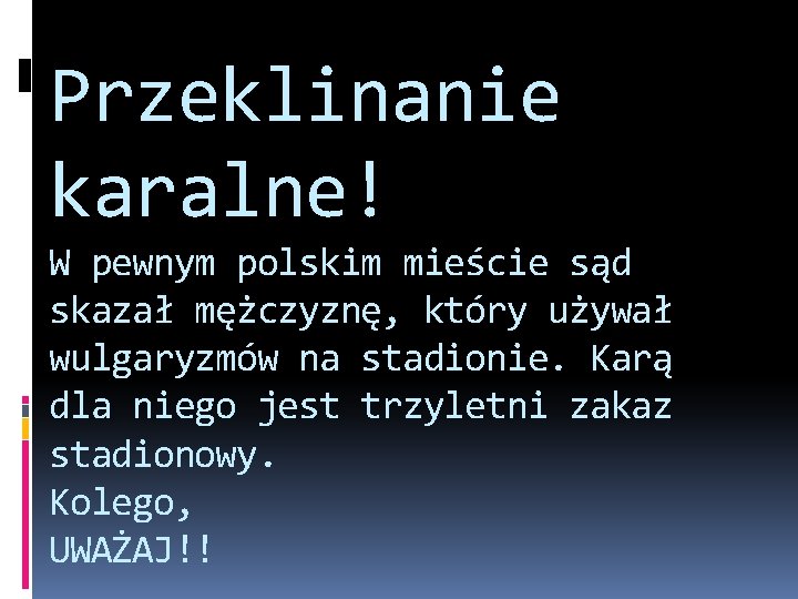 Przeklinanie karalne! W pewnym polskim mieście sąd skazał mężczyznę, który używał wulgaryzmów na stadionie.