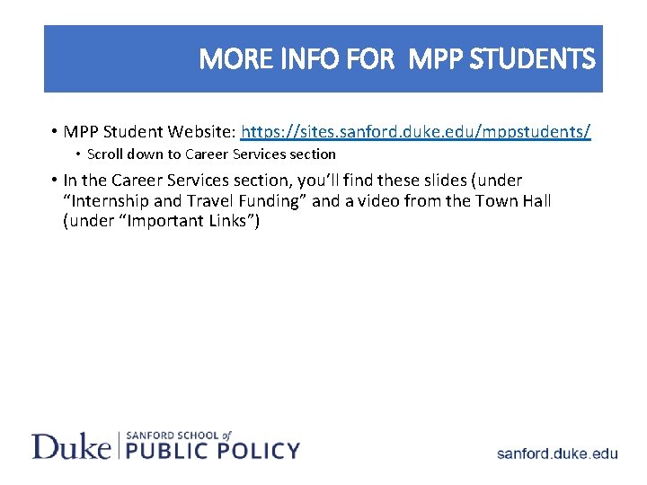 MORE INFO FOR MPP STUDENTS • MPP Student Website: https: //sites. sanford. duke. edu/mppstudents/