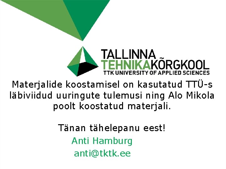 Materjalide koostamisel on kasutatud TTÜ-s läbiviidud uuringute tulemusi ning Alo Mikola poolt koostatud materjali.