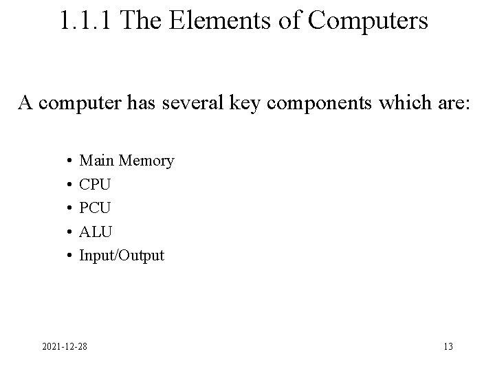 1. 1. 1 The Elements of Computers A computer has several key components which 1. 1. 1 The Elements of Computers A computer has several key components which