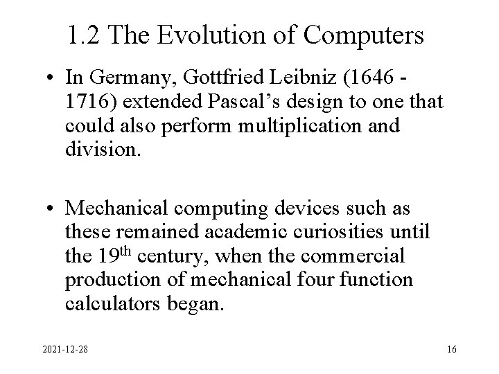 1. 2 The Evolution of Computers • In Germany, Gottfried Leibniz (1646 1716) extended 1. 2 The Evolution of Computers • In Germany, Gottfried Leibniz (1646 1716) extended