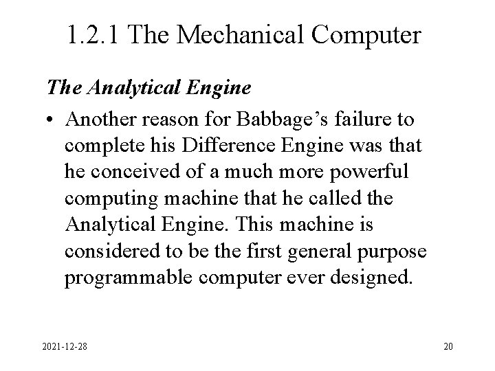 1. 2. 1 The Mechanical Computer The Analytical Engine • Another reason for Babbage’s 1. 2. 1 The Mechanical Computer The Analytical Engine • Another reason for Babbage’s